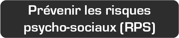 Prévenir risques psychosociaux