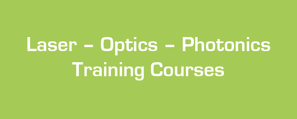 Laser - Optics - Photonics Trainings Courses